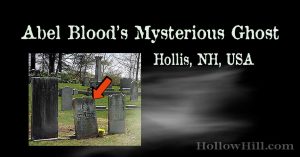 Hollis, NH – Abel Blood’s Mysterious Ghost