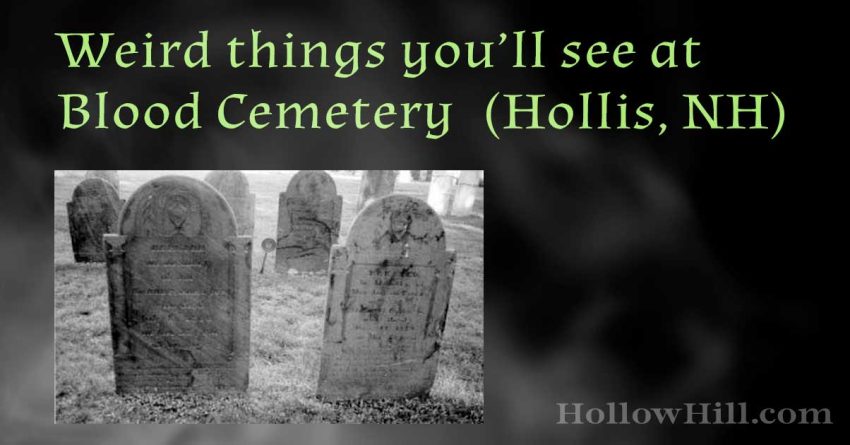 Weird things at Blood Cemetery, Hollis, NH