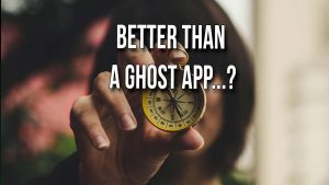 Better than a Ghost App…?