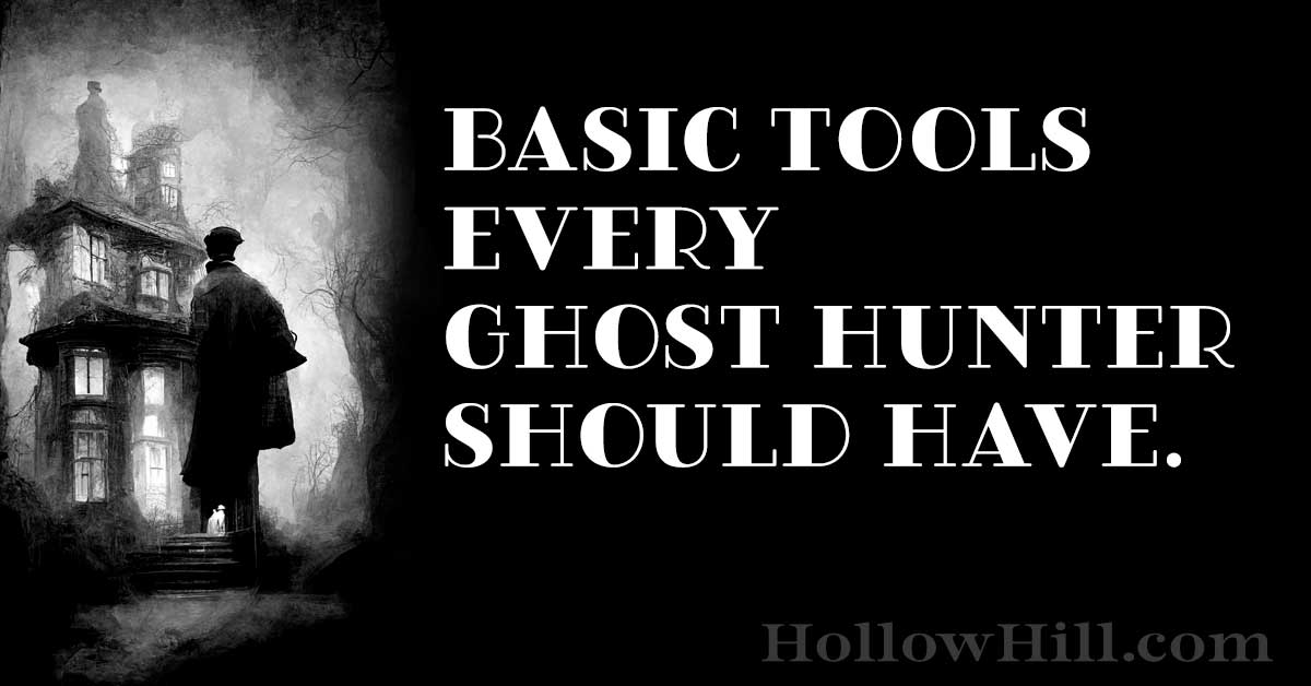 Basic tools every ghost hunter should have.