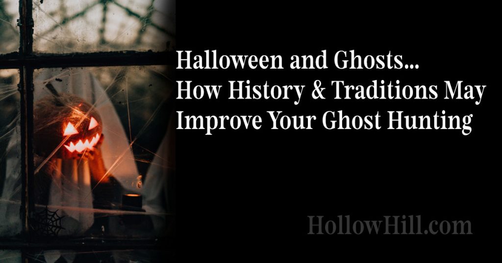 Halloween and ghosts - how to use history to improve your ghost investigations