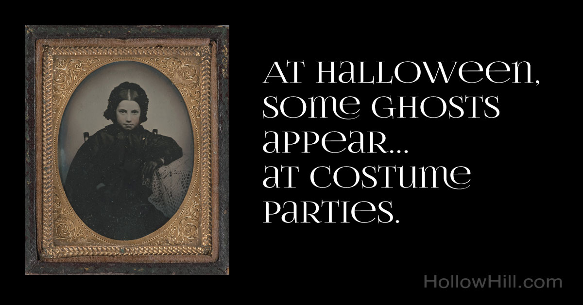 At Halloween, ghosts can appear at costume parties