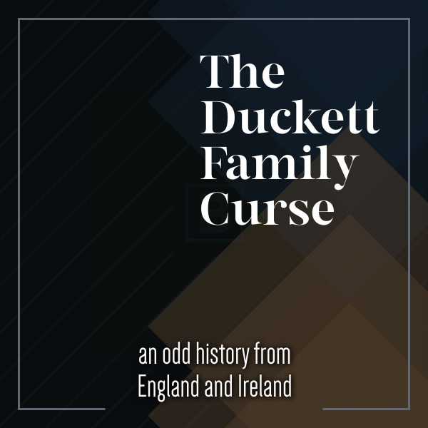 The Duckett Family Curse in England and Ireland