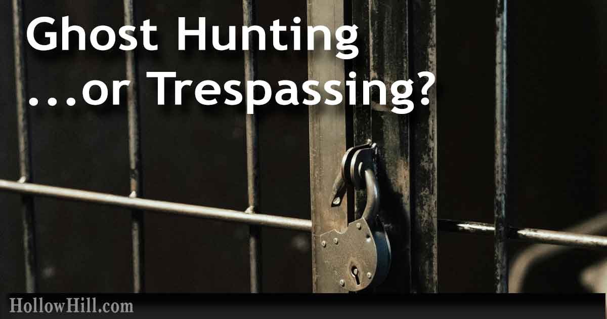 Ghost Hunting… or Trespassing?