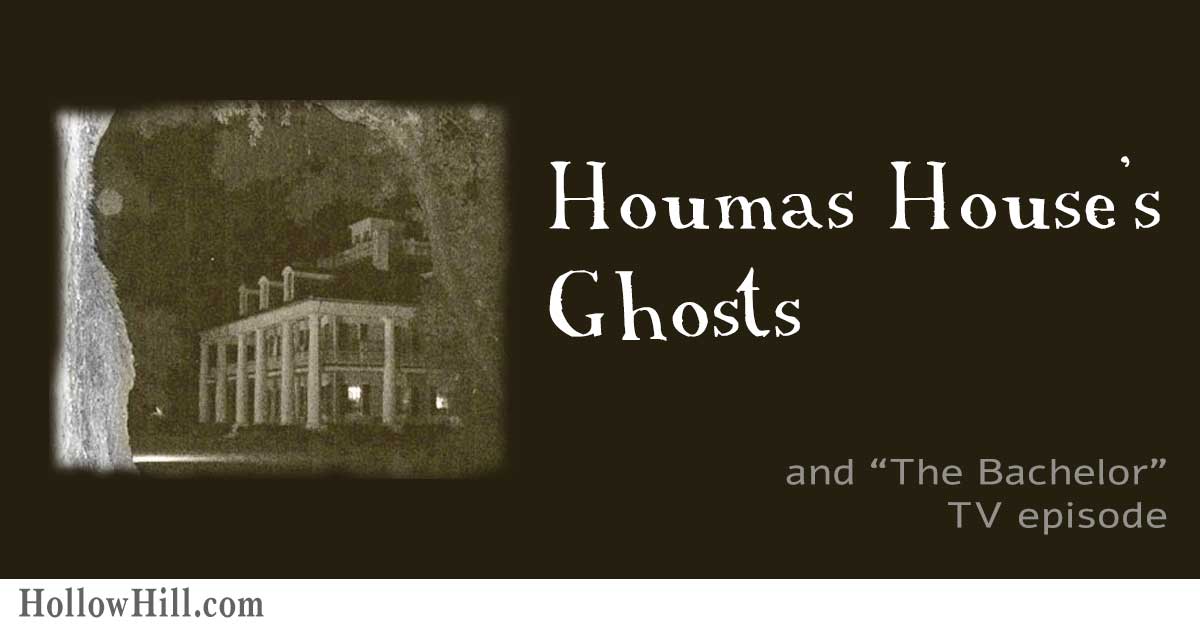 Houmas House ghosts and the Bachelor TV show