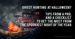 Ghost Hunting at Halloween - tips from a professional ghost hunter