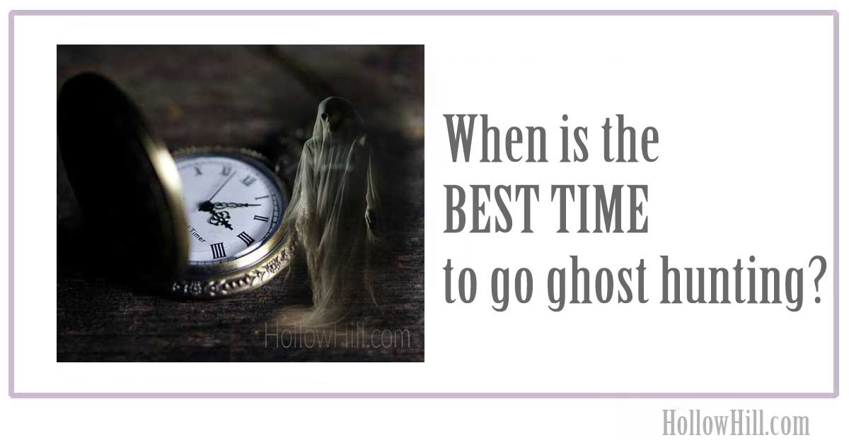 When to Go Ghost Hunting