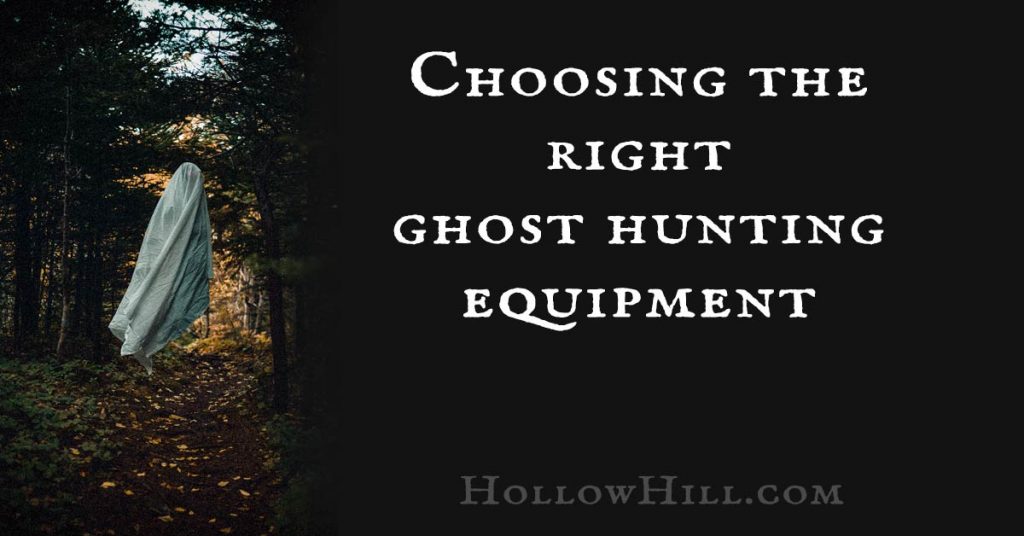 Choosing the right ghost hunting equipment