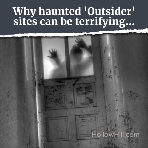 Haunted outsider sites terrifying