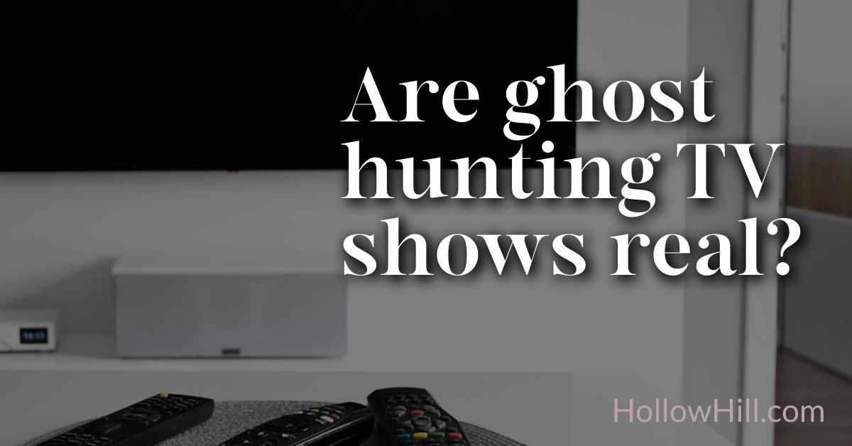 Are ghost hunting TV shows real?