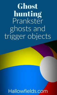 Ghost hunting trigger objects